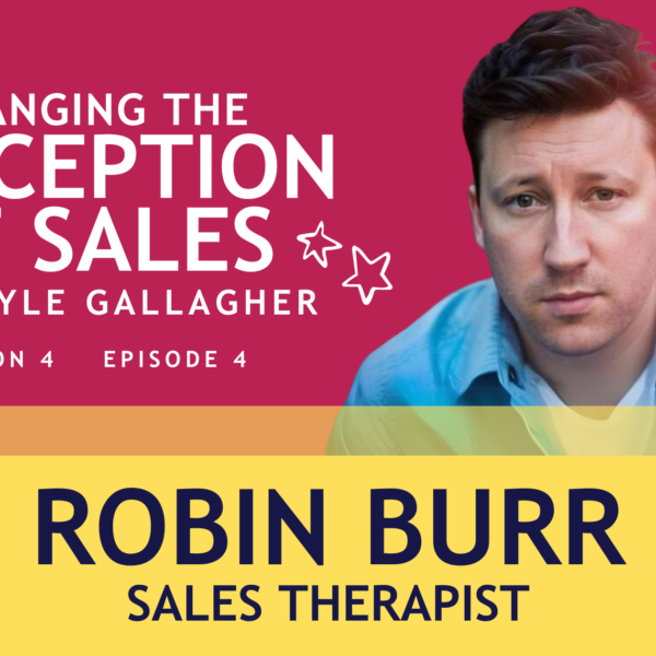 Changing the Perception of Sales Robin Burr